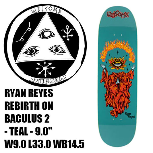 WELCOME SKATEBOARDS RYAN REYES REBIRTH ON BACULUS 2 - TEAL - 9.0"