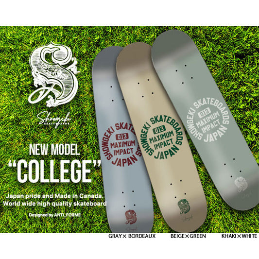 【送料無料】SHOWGEKI SKATEBOARDS "COLLEGE"