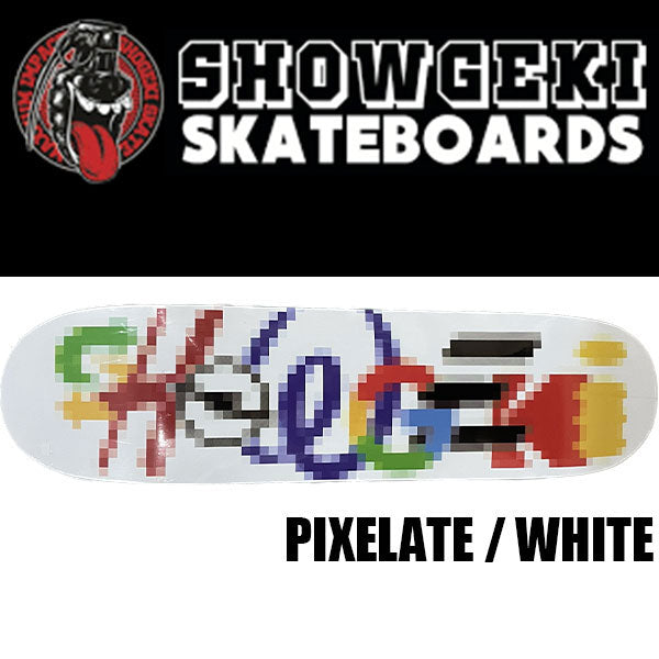 SHOWGEKI SKATEBOARDS "PIXELATE"