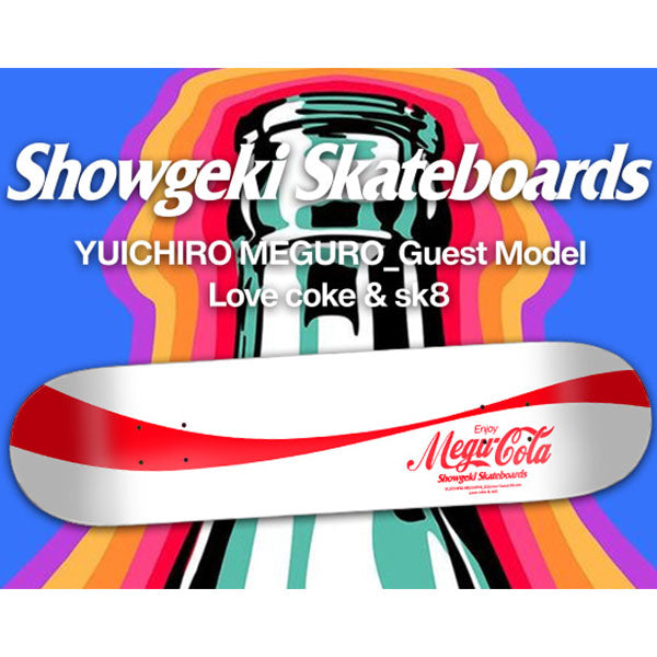 【送料無料】SHOWGEKI SKATEBOARDS "MEG COLA2" 7.125